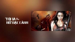 Xem Phim Tôi Là Nữ Đặc Cảnh